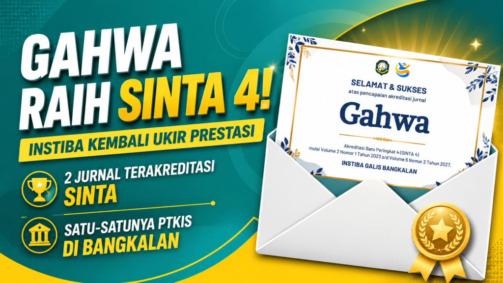 INSTIBA Galis Bangkalan kembali ukir prestasi. Jurnal Gahwa raih SINTA 4 INSTIBA jadi satu-satunya PTKIS di Bangkalan dengan 2 jurnal terakreditasi Sinta.